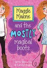 9781402293061-1402293062-Maggie Malone and the Mostly Magical Boots (Maggie Malone, 1)