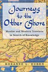 9780691138404-0691138400-Journeys to the Other Shore: Muslim and Western Travelers in Search of Knowledge (Princeton Studies in Muslim Politics, 23)