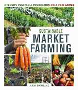 9780865717169-0865717168-Sustainable Market Farming: Intensive Vegetable Production on a Few Acres