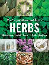 9781621453147-1621453146-The Complete Illustrated Book of Herbs: Growing • Health & Beauty • Cooking • Crafts