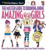 9781942021841-1942021844-The Master Guide to Drawing Anime: Amazing Girls: How to Draw Essential Character Types from Simple Templates – A How to Draw Anime / Manga Books Series (Volume 2)
