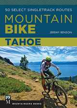 9781594859885-1594859884-Mountain Bike: Tahoe: 50 Select Singletrack Routes