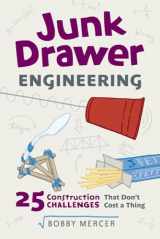 9781613737163-1613737165-Junk Drawer Engineering: 25 Construction Challenges That Don't Cost a Thing (3) (Junk Drawer Science)