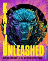 9780760392898-0760392897-Kaiju Unleashed: An Illustrated Guide to the World of Strange Beasts