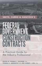 9780471760832-0471760838-Smith, Currie & Hancock's Federal Government Construction Contracts: A Practical Guide for the Industry Professional