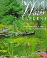 9780765194794-0765194791-Water Gardens: A Guide to Creating, Caring For, and Enjoying Aquatic Landscaping