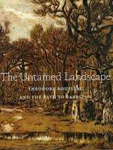 9780875981680-0875981682-The Untamed Landscape : Theodore Rousseau and the Path to Barbizon