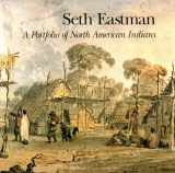 9780963933843-0963933841-Seth Eastman: A Portfolio of North American Indians