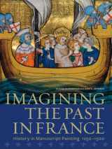9781606060285-1606060287-Imagining the Past in France: History in Manuscript Painting, 1250-1500