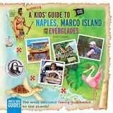 9780990973126-0990973123-A (Mostly) Kids' Guide to Naples, Marco Island & the Everglades: Second Edition (Mostly Kids' Guides)