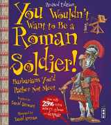 9781910706459-1910706450-You Wouldn't Want to be A Roman Soldier! Extended Edition
