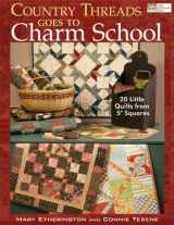 9781604680065-1604680067-Country Threads Goes to Charm School: 19 Little Quilts from 5" Squares