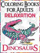 9781542323116-1542323118-Coloring Books for Adults Relaxation: Dinosaur Coloring Book for Adults: Coloring Books Dinosaurs, Adult Coloring Books 2017, Stress Relief, Patterns, ... for Adults, Stress Relieving Animal Designs