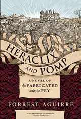 9781630230296-1630230294-Heraclix and Pomp: A Novel of the Fabricated and the Fey