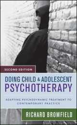 9780470121818-0470121815-Doing Child and Adolescent Psychotherapy: Adapting Psychodynamic Treatment to Contemporary Practice