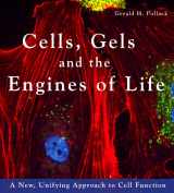 9780962689512-0962689513-Cells, Gels and the Engines of Life