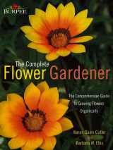 9780764543241-0764543245-Burpee -- the Complete Flower Gardener: The Comprehensive Guide to Growing Flowers Organically