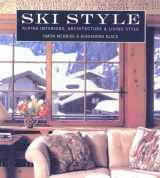 9780312275211-0312275218-Ski Style: Alpine Interiors, Architecture & Living Style
