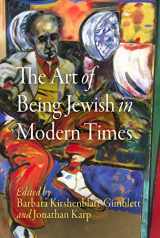9780812240023-0812240022-The Art of Being Jewish in Modern Times (Jewish Culture and Contexts)