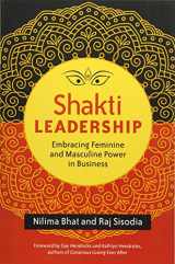 9781626564657-1626564655-Shakti Leadership: Embracing Feminine and Masculine Power in Business