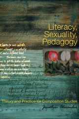 9780874217018-0874217016-Literacy, Sexuality, Pedagogy: Theory and Practice for Composition Studies