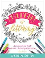 9781683972433-1683972430-Faith & Lettering: An Inspirational Guide to Creative Lettering & Journaling (Deluxe Signature Journals)
