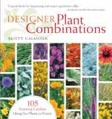 9781603420778-1603420770-Designer Plant Combinations: 105 Stunning Gardens Using Six Plants or Fewer
