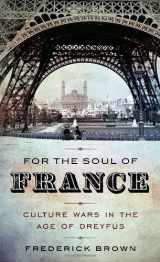 9780307266316-0307266311-For the Soul of France: Culture Wars in the Age of Dreyfus