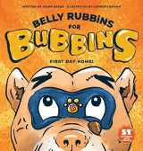 9780578667430-0578667436-Belly Rubbins for Bubbins: First Day Home