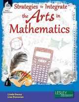 9781425810887-1425810888-Strategies to Integrate the Arts in Mathematics (Strategies to Integrate the Arts Series) - Professional Development Teacher Resources - Arts-Based Classroom Activities to Motivate Students