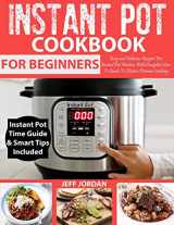 9781981594368-1981594361-INSTANT POT Cookbook For Beginner: Easy and Delicious Recipes For Instant Pot Newbies With Complete How To Guide To Electric Pressure Cooking