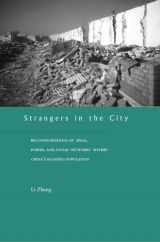 9780804742061-0804742065-Strangers in the City: Reconfigurations of Space, Power, and Social Networks Within China's Floating Population