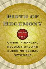 9780226767598-0226767590-Birth of Hegemony: Crisis, Financial Revolution, and Emerging Global Networks