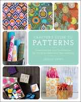 9781454709053-1454709057-The Crafter's Guide to Patterns: Create and Use Your Own Patterns for Gift Wrap, Stationary, Tiles, and More