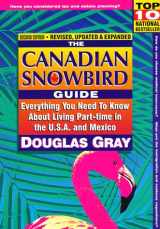 9780075600275-0075600277-The Canadian Snowbird Guide: Everything You Need to Know about Living Part-Time in the U. S. A. and Mexico