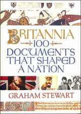 9780857400222-0857400223-Britannia: 100 Documents that Shaped a Nation