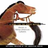 9781555911126-1555911129-Song for the Horse Nation: Horses in Native American Cultures