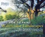 9780762106608-0762106603-How to Paint Watercolor Landscapes: From Photograph to Sketch to Your Very Own Masterpiece in 6Easy Steps