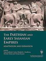 9781785702075-1785702076-The Parthian and Early Sasanian Empires: Adaptation and Expansion (British Institute of Persian Studies, Archaeological Monograph Series)