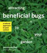 9781604693881-1604693886-Attracting Beneficial Bugs to Your Garden: A Natural Approach to Pest Control