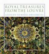 9783791352732-3791352733-Royal Treasures from the Louvre: Louis XIV to Marie-Antoinette