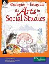 9781425810924-1425810926-Strategies to Integrate the Arts in Social Studies (Strategies to Integrate the Arts Series) – Professional Development Teacher Resources – Arts-Based Classroom Activities to Motivate Students