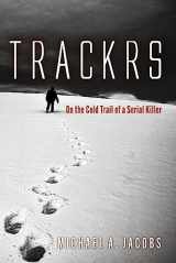 9781736253403-1736253409-TRACKRS: On the Cold Trail of a Serial Killer