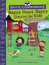 9780718086275-0718086279-Duck Commander Happy, Happy, Happy Stories for Kids: Fun and Faith-Filled Stories