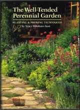 9780881924145-0881924148-The Well-Tended Perennial Garden: Planting & Pruning Techniques
