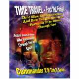9781606111352-1606111353-Time Travel - Fact Not Fiction: Time Slips, Real Time Machines, And How-To Experiments To Go Forwards Or Backwards Through Time