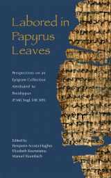 9780674011052-0674011058-Labored in Papyrus Leaves: Perspectives on an Epigram Collection Attributed to Posidippus (P. Mil. Vogl. VIII 309) (Hellenic Studies Series)