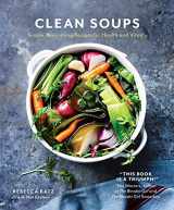9781760527518-1760527513-Clean Soups: Simple Nourishing Recipes for Health and Vitality