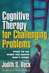 9781609189907-1609189906-Cognitive Therapy for Challenging Problems: What to Do When the Basics Don't Work