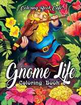 9781078002950-1078002959-Gnome Life Coloring Book: An Adult Coloring Book Featuring Fun, Whimsical and Beautiful Gnomes for Stress Relief and Relaxation